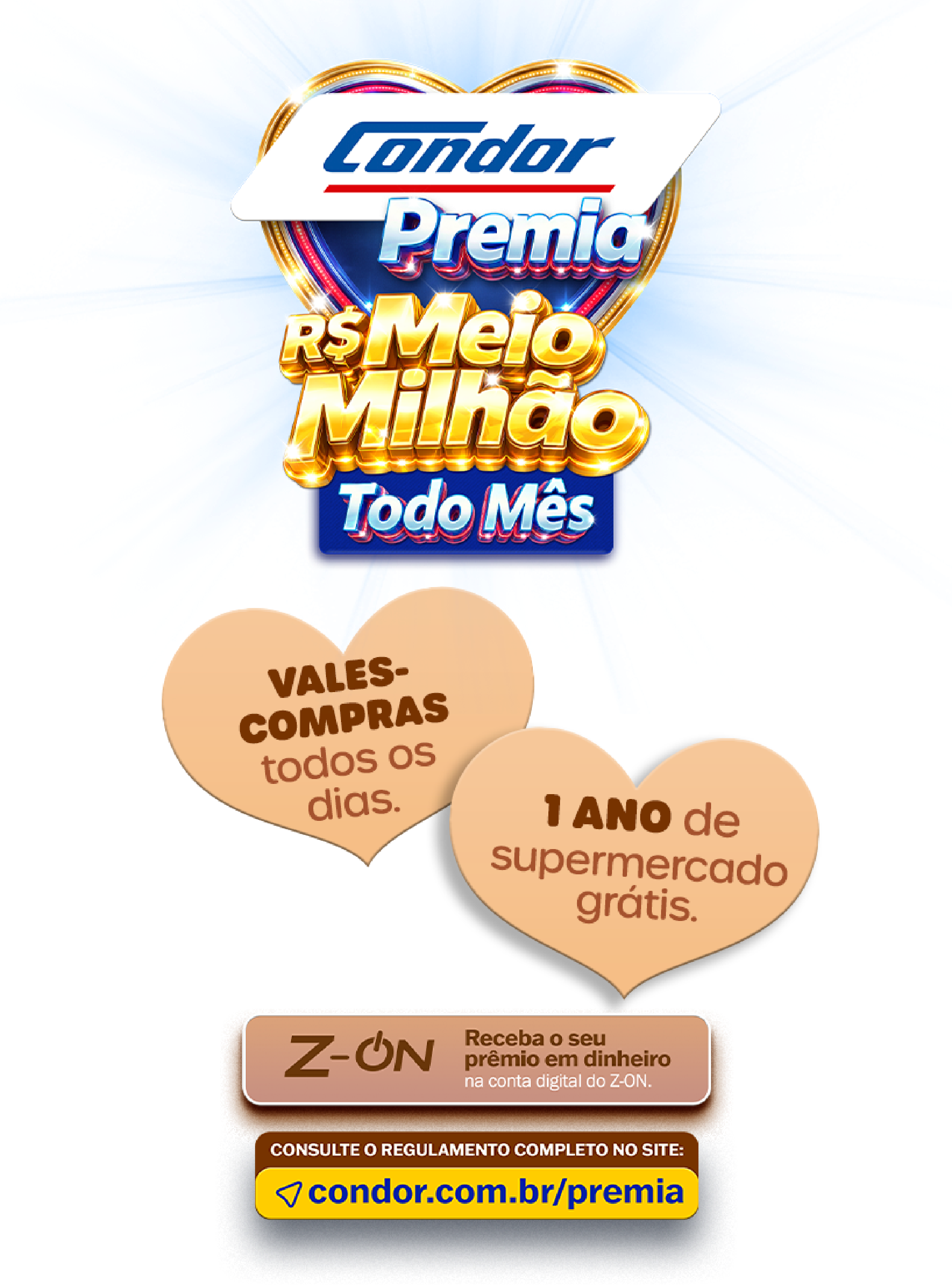 Condor Premia — R$ Meio Milhão Todo Mês. Vales-compras todos os dias e 1 ano de supermercado grátis.